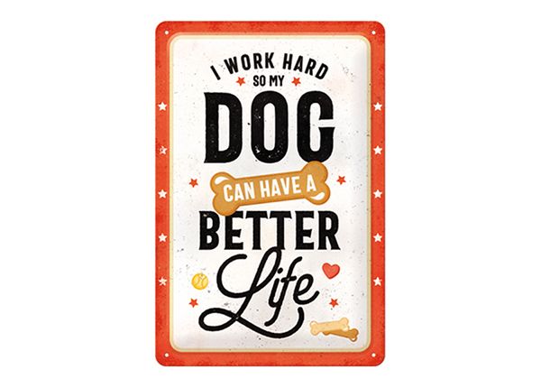 Retro metallposter I work hard so my dog can have a better life 20x30 cm