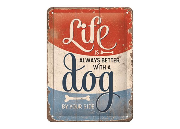 Retro metallposter Life is always better with a dog 15x20 cm