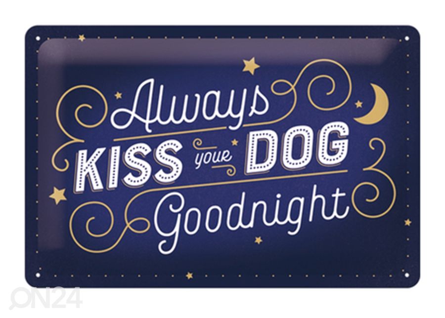Retro metallposter Always kiss your dog goodnight 20x30 cm suurendatud