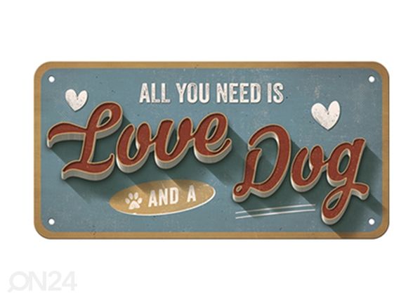 Retro metallposter All you need is Love and a Dog 10x20 cm