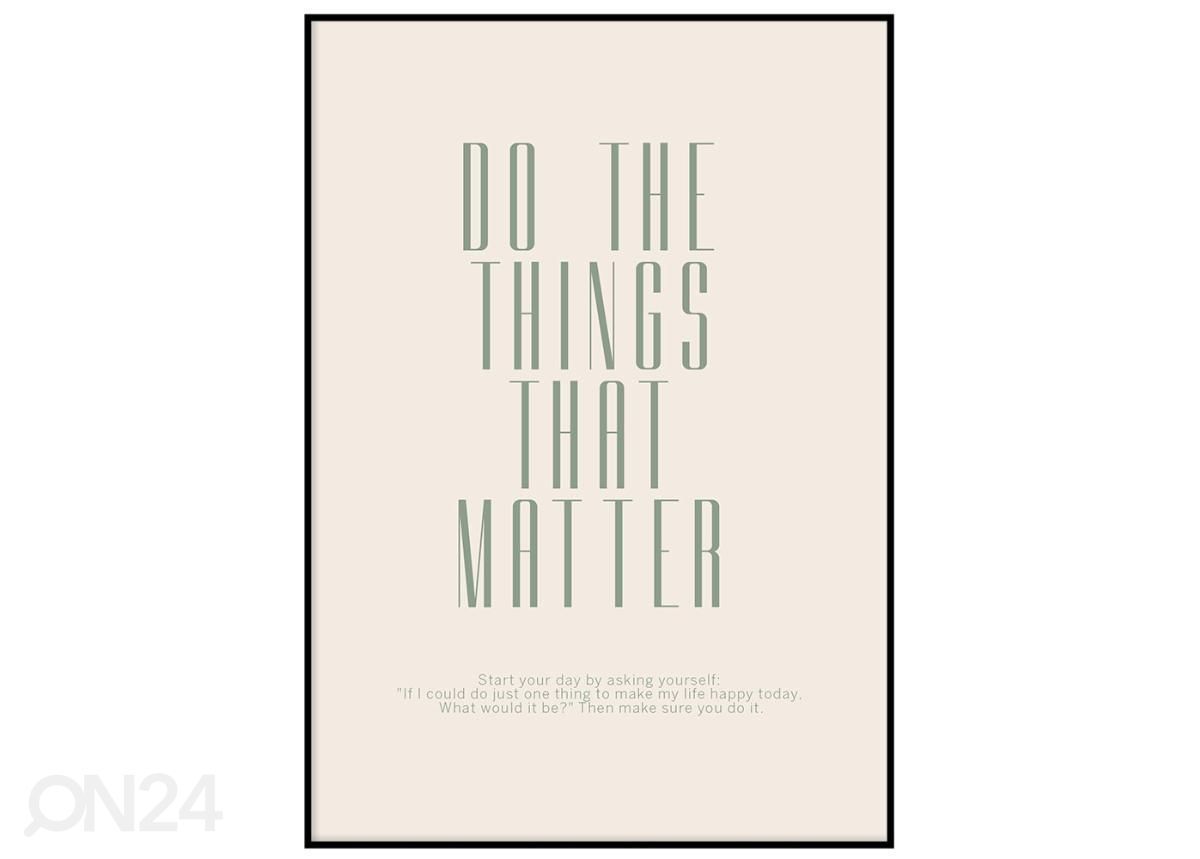 Poster Do the things that matter 21x30 cm suurendatud