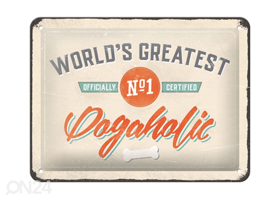 Retro metallposter World's Greatest Dogaholic 15x20 cm suurendatud